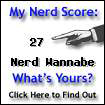 I am nerdier than 27% of all people. Are you nerdier? Click here to find out!